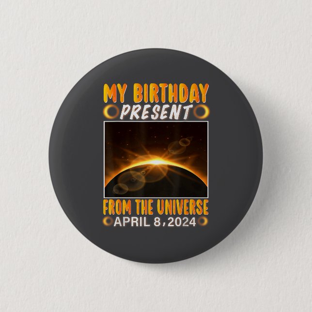 Birthday Solar Eclipse April 8 2024 Total Solar Ec 2 Inch Round Button (Front)