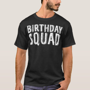 Birthday Squad best friends quote s best friends T-Shirt