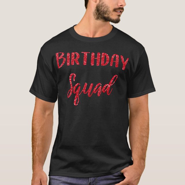 Birthday Squad, Birthday SQUADs, Birthday Entourag T-Shirt (Front)