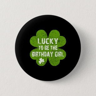 Birthday St Patrick's Day Lucky To Be The Birthday 2 Inch Round Button