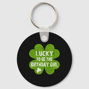 Birthday St Patrick's Day Lucky To Be The Birthday Keychain
