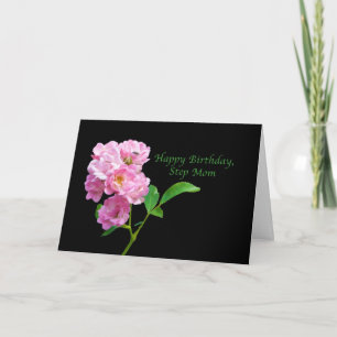 Birthday, Step Mom, Pink Garden Roses on Black Card