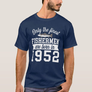 Birthday T Finest Fishermen Born In 1952 70Th Birt T-Shirt