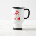 Birthday travel mug with funny keep calm joke<br><div class="desc">Keep Calm it's only a number 62nd Birthday travel mug. Funny Keep Calm and Carry On parody for 62 year old. Make your own age specific Keepcalm spoof with custom number. Cute sixty two Birthday gag gift idea for men and women. Surprise your over the hill dad, mom, husband, wife,...</div>