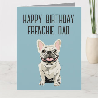 Birthday- White French bulldog, Frenchie Dad Card