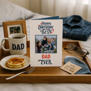 Birthday Wishes to Best Dad Ever Card