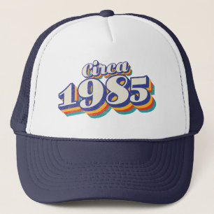 Birthday Year - Circa 1985 Trucker Hat