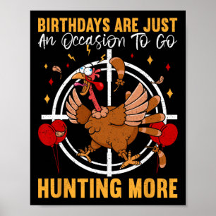 Birthdays Are Just An Occasion To Go Turkey Birthd Poster