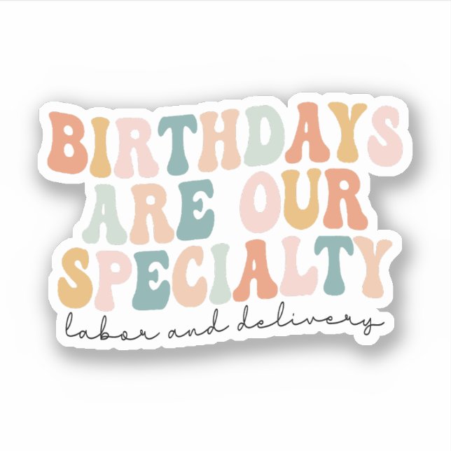 Birthdays Are Our Specialty, L and D Nurse Gift (Front)