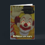 Birthdays Are Scary Card<br><div class="desc">clowns don't bother me though... </div>