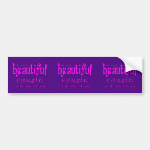 Birthdays Parties Christmas : Beautiful Cousin Bumper Sticker
