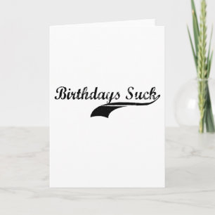 Birthdays Suck Card