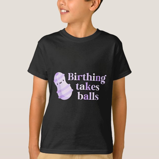Birthing Takes Peanut Ball Labor And Delivery Nurs T-Shirt (Front)