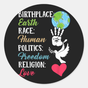 Birthplace Earth Race Human Peace Freedom Shirt Classic Round Sticker