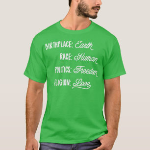 Birthplace Earth Race Human Politics Freedom Relig T-Shirt