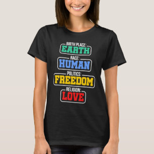 Birthplace Earth Race Human Politics Freedom Relig T-Shirt