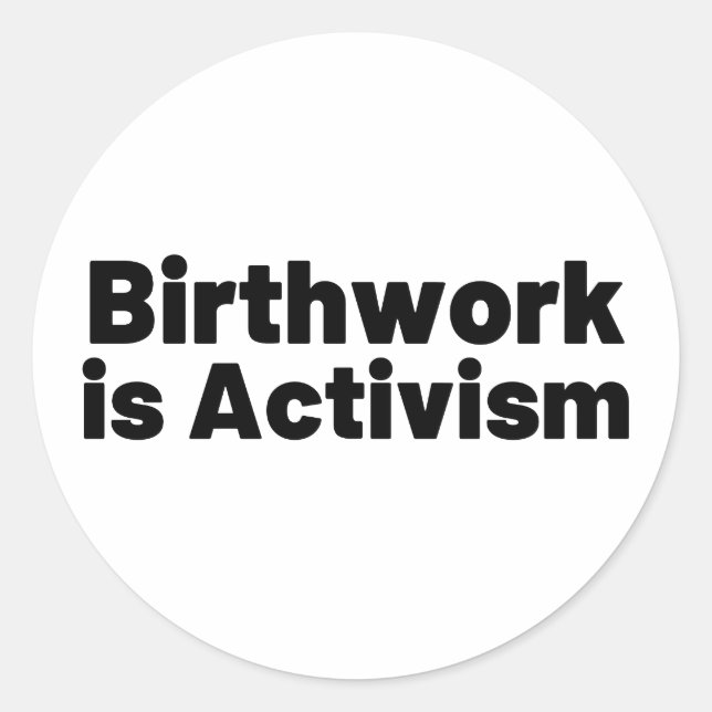 Birthwork is Activism Classic Round Sticker (Front)