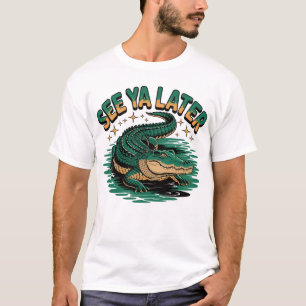 Bis später Alligator Cooler Alligator Spruch T-Shirt
