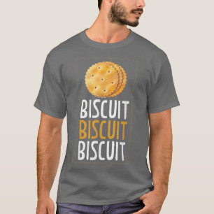 Biscuit Biscuit Biscuit Baking Biscuits  693 T-Shirt