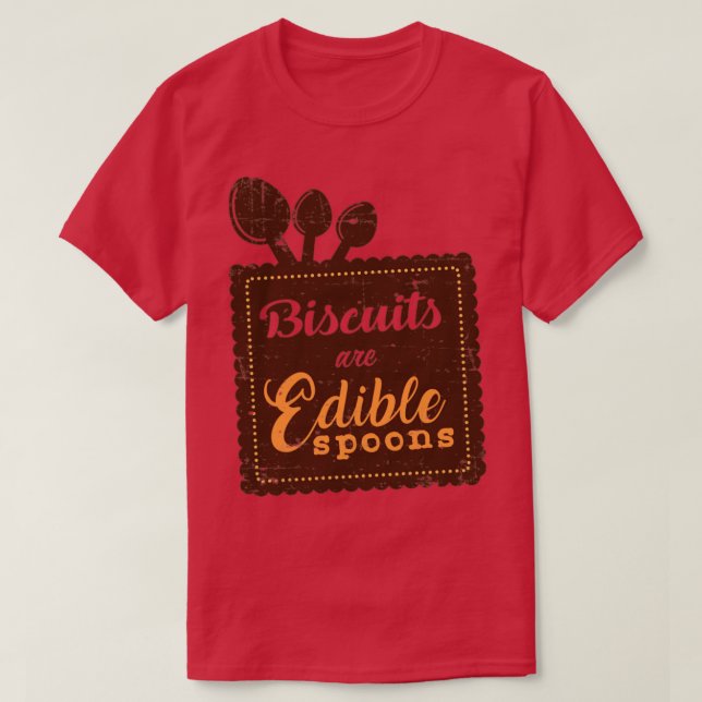 Biscuits are Edible Spoons T-Shirt (Design Front)