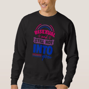 Bisexual And Still Not Into You  Bi Pride Flag Quo Sweatshirt
