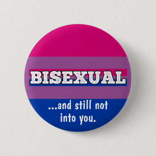 Bisexual and still not into YOU funny bi pride But 2 Inch Round Button
