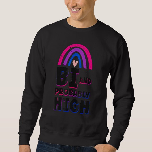 Bisexual Bi Pride Flag Bi And Probably High 1 Sweatshirt (Front)