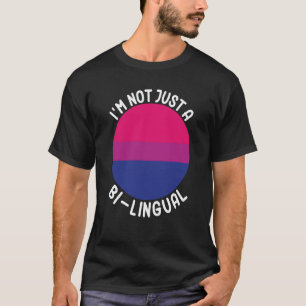 Bisexual Bi Pride Flag I'm Not Just A Bi Lingual T-Shirt