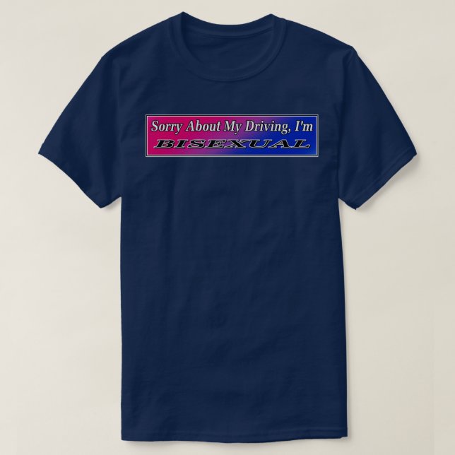 Bisexual Bumper Sticker Funny Driving Meme T-Shirt (Design Front)