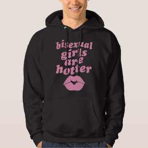Bisexual Girls Are Hotter  Single Bisexual Pride K Hoodie