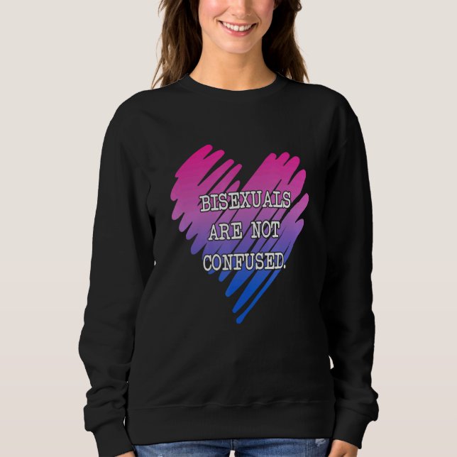 Bisexuals Are Not Confused Heart Bi Pride Sweatshirt (Front)