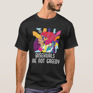 Bisexuals Are Not Greedy Rainbow Pride Bisexuality T-Shirt