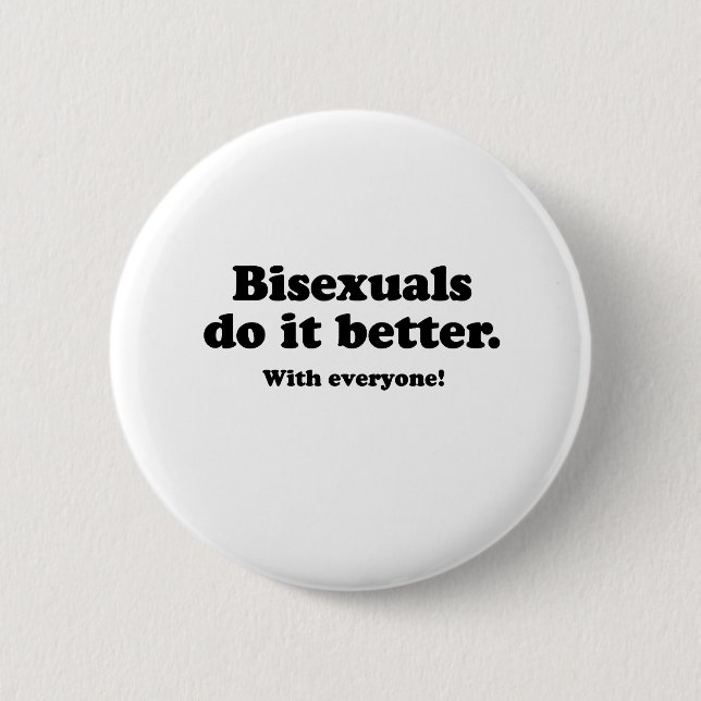 BISEXUALS DO IT BETTER (WITH EVERYONE) 2 INCH ROUND BUTTON (Front)
