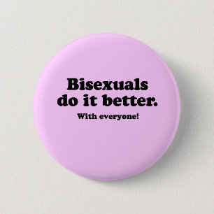 BISEXUALS DO IT BETTER (WITH EVERYONE) 2 INCH ROUND BUTTON