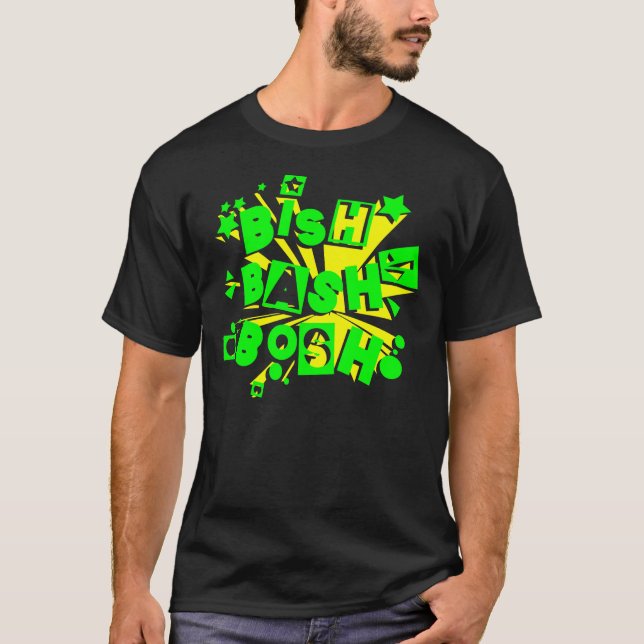 BISH! BASH! BOSH! T-Shirt (Front)