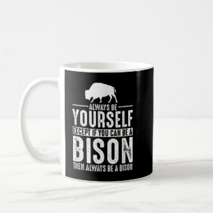 Bison Always Be Yourself Coffee Mug