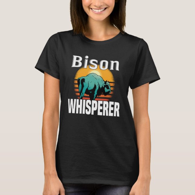 Bison Whisperer  American Bison Buffalo Wisent T-Shirt (Front)