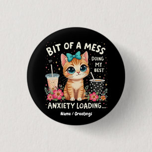 Bit of Mess, Doing My Best Anxiety Loading 1 Inch Round Button