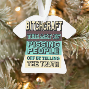 Bitchcraft The Art of Pissing People Off Ornament