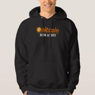 Bitcoin Boom Or Bust Fun Bitcoin Crypto Miners Bl Hoodie