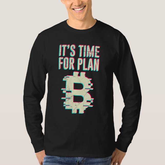 Bitcoin Btc Its Time For Plan B Dlt Crypto Bitcoin T-Shirt (Front)