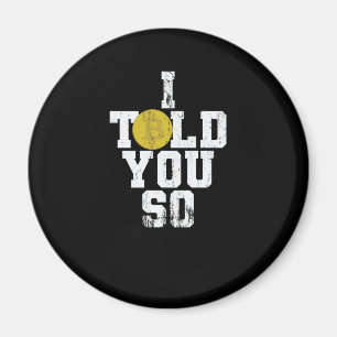 Bitcoin Crypto I Told You So Magnet