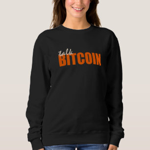 Bitcoin Cryptocurrency Talk Hodl Sweatshirt