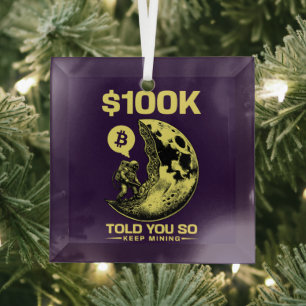Bitcoin Funny Told You So $100K Glass Ornament