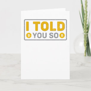 Bitcoin I Told You So! Card