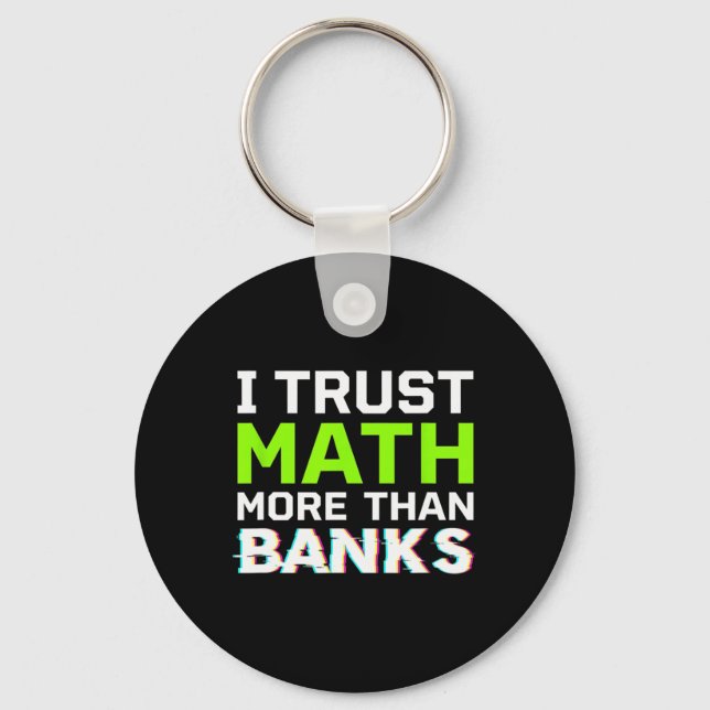 Bitcoin I Trust Math More Than Banks Funny Teacher Keychain (Front)
