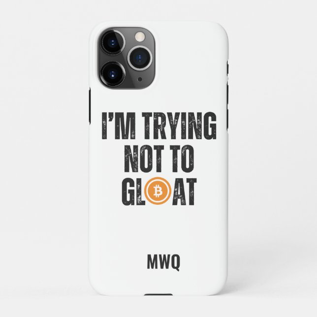 Bitcoin Investor I'M TRYING NOT TO GLOAT iPhone Case (Back)