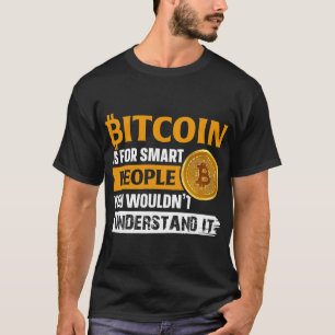Bitcoin Is For Smart People BTC Crypto Mens Saying T-Shirt