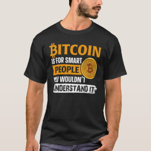 Bitcoin Is For Smart People Funny BTC Crypto Mens T-Shirt
