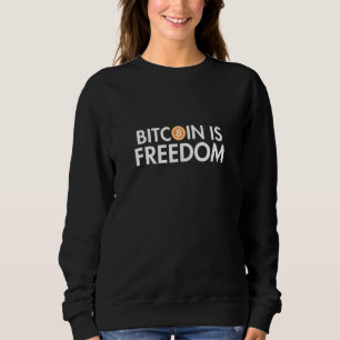 Bitcoin Is Freedom Crypto Cryptocurrency Blockchai Sweatshirt